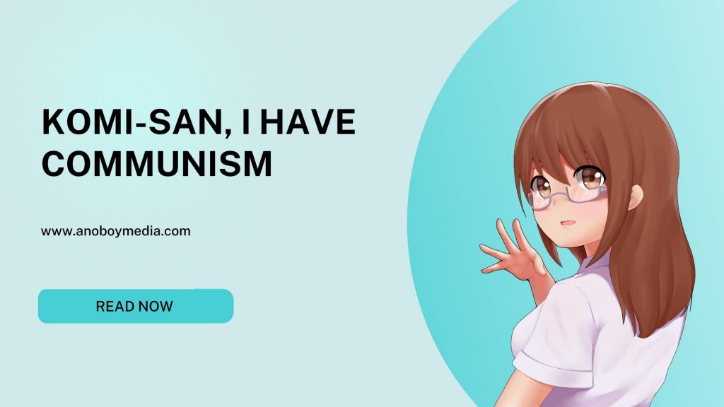 Komi-san, I have communism