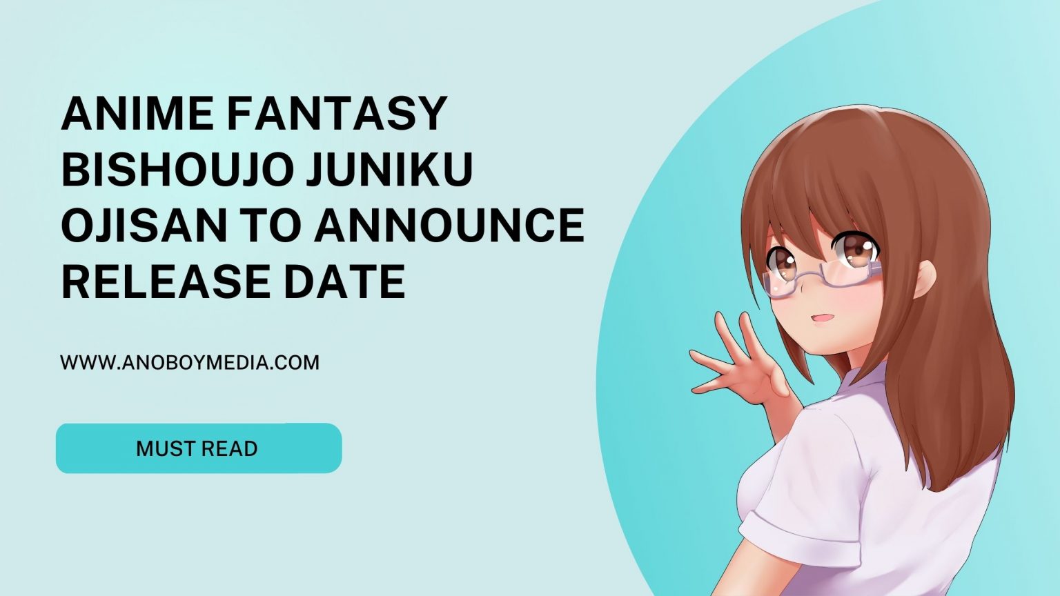Anime Fantasy Bishoujo Juniku Ojisan to Announce Release Date - Anoboy