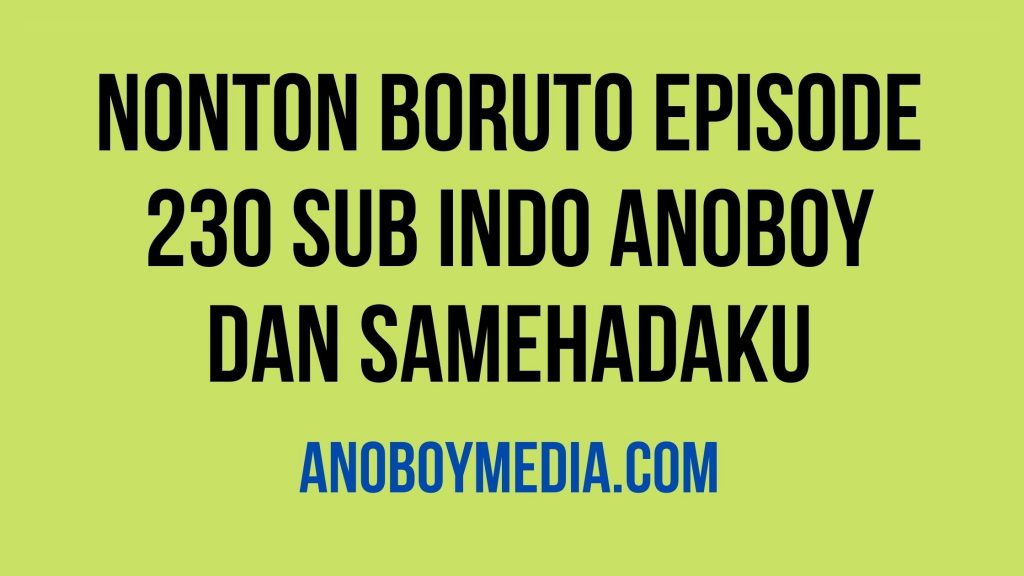 Nonton Boruto Episode 230 Sub Indo Anoboy dan Samehadaku