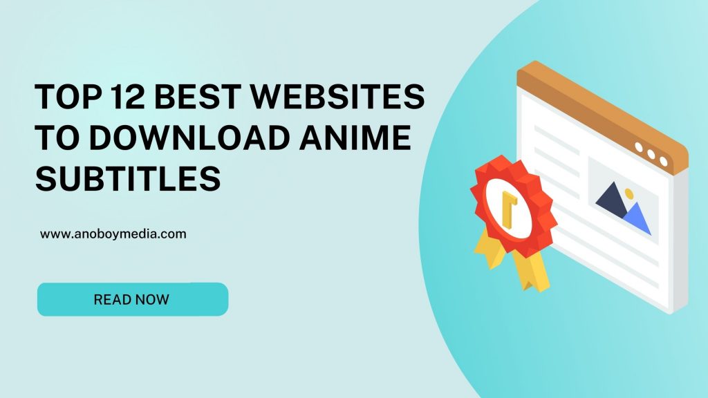 Top 12 Best Websites to Download Anime Subtitles