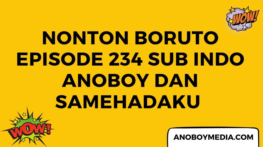 Nonton Boruto Episode 234 Sub Indo Anoboy dan Samehadaku - Penjahat Yang Tidak Di Bebaskan!