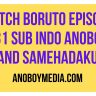 Watch Boruto Episode 231 Sub Indo Anoboy and Samehadaku