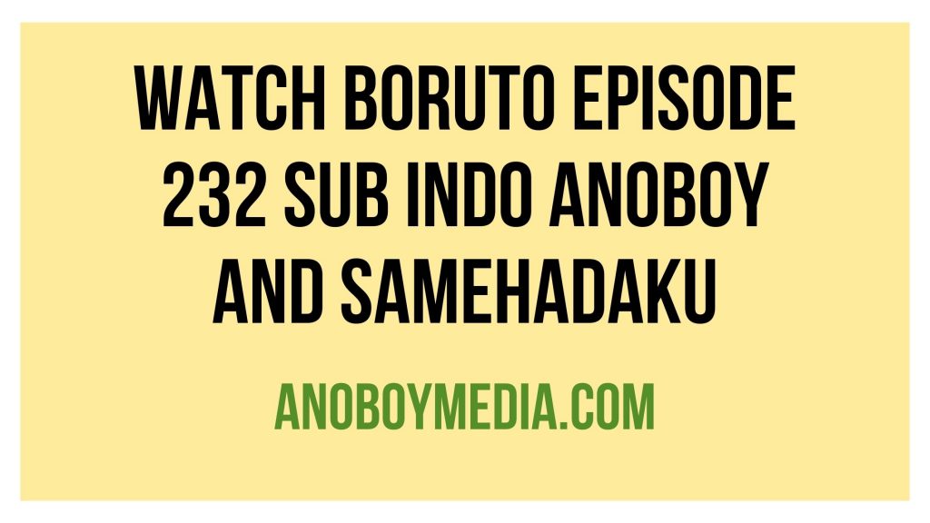 Watch And Download Boruto Episode 232