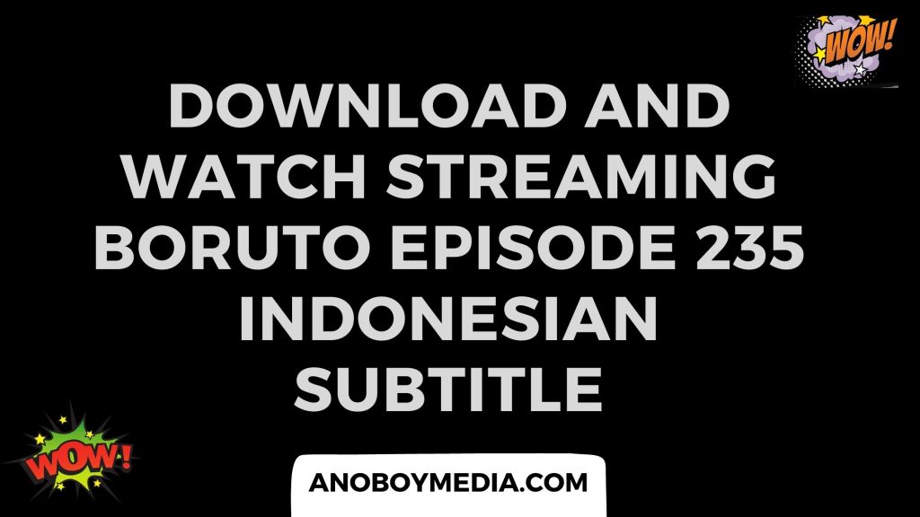 Download and Watch Streaming Boruto Episode 235 Indonesian Subtitle